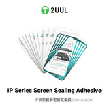 2UUL Screen Sealing Adhesive for iP12-17 Series (5pcs/Pack)